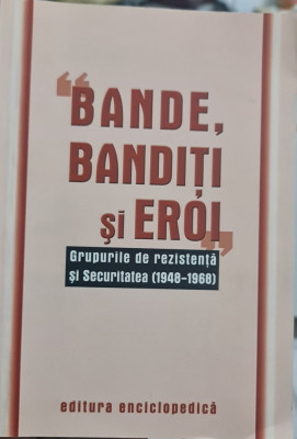 BANDE BANDITI SI EROI GRUPURILE DE REZISTENTA ARMATA ANTICOMUNISTA 1948 1968 foto