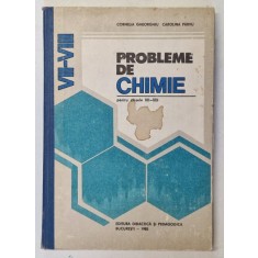 PROBLEME DE CHIMIE PENTRU CLASELE VII - VIII de CORNELIA GHEORGHIU si CAROLINA PARVU , 1982