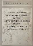 Documente straine despre lupta poporului roman pentru faurirea Statului National Unitar - Constantin Botoran, Olimpiu Matichescu (putin uzata)