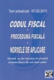 Codul fiscal. Procedura fiscala. Normele de aplicare. Text actualizat 7 martie 2011