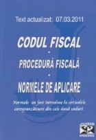 Codul fiscal. Procedura fiscala. Normele de aplicare. Text actualizat 7 martie 2011