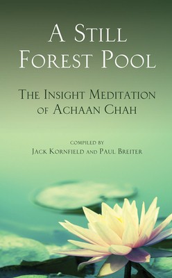 A Still Forest Pool: The Insight Meditation of Achaan Chah foto