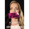 Csak j&oacute;t mondj! - Hogyan &eacute;ltem t&uacute;l a Playboyt, &eacute;s l&eacute;ptem tov&aacute;bb - Crystal Hefner