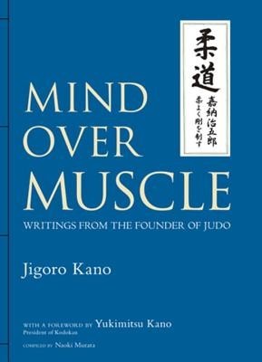 Mind Over Muscle: Writings from the Founder of Judo foto