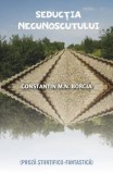 Cumpara ieftin Seductia necunoscutului. Proza stiintifico-fantastica/Constantin Borcia