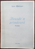 Cumpara ieftin ION BALAN: BRAZDE&#039;N PRIMAVARA (POEME) [ed. FRATIE SI UNITATE/VARSET 1952/800 ex]