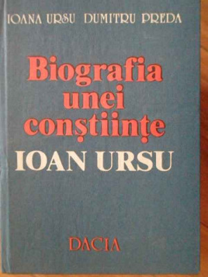 Biografia Unei Constiinte-ioan Ursu- - Ioana Ursu, Dumitru Preda ,303920 foto