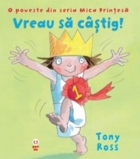 Vreau sa castig! O poveste din seria Mica Printesa - Pandora-M