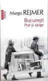 BUCURESTI. PRAF SI SANGE-MARGO REJMER-361513