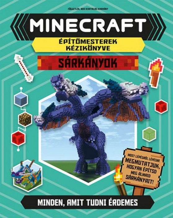 Minecraft &eacute;p&iacute;tőmesterek k&eacute;zik&ouml;nyve - S&aacute;rk&aacute;nyok - Sarah Stanford