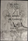 IOANA IONESCO - ...MES ANNEES DE LUMIERE... (ROMAN VECU, PARIS 1969 / AVANT-PROPOS DE GERARD SERBANESCO) [LIMBA FRANCEZA]