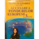 Mihaela Badea - Proiecte eligibile pentru accesarea fondurilor europene in 3 luni (Editia: 2012)