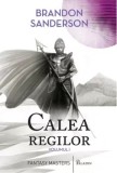 Arhiva luminii de furtuna. Calea regilor. Volumul 1. Partea I/Brandon Sanderson
