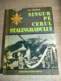 Ion Profir - Singur pe cerul Stalingradului (Editura Modelism, 1996)