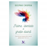 Putere, libertate şi graţie divină &ndash; Deepak Chopra (stare noua)