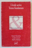 L &#039;ECOLE ACTIVE , TEXTES FONDATEURS par DANIEL HAMELINE ..MALIKA BELKAID , 1995