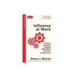 Influence at Work: Capture Attention, Connect with Others, Convince People to ACT