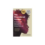 The Disordered Cosmos: A Journey Into Dark Matter, Spacetime, and Dreams Deferred