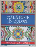CALATORIE IN CULORI , DE LA 9 LA 99 ANI , MODELE ABSTRACTE , 2016