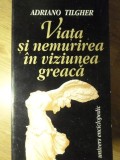 VIATA SI NEMURIREA IN VIZIUNEA GREACA-ADRIANO TILGHER-352376