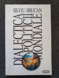 DIALECTICA POLITICII MONDIALE - Silviu Brucan