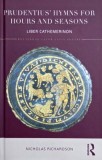 Prudentius' Hymns for Hours and Seasons. Liber Cathemerinon - Nicholas Richardson