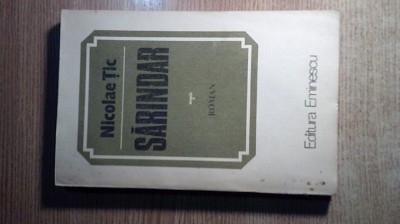 Nicolae Tic - Sarindar (Editura Eminescu, 1984) foto