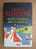 Salman Rushdie - Seducatoarea din Florenta (2009, editie cartonata)