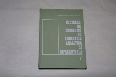 Culegere de probleme de geometrie analitica si diferentiala Elena Murgulescu foto