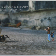 LITTLE PEOPLE IN THE CITY , THE STREET ART OF SLINKACHU , 2008