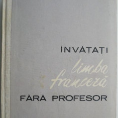 Invatati limba franceza fara profesor – Ion Braescu (supracoperta uzata)