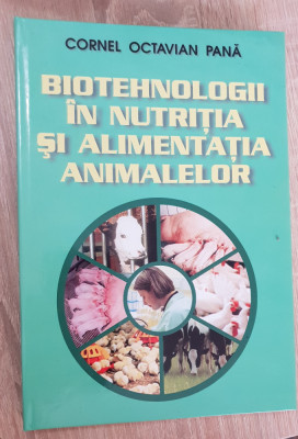 Biotehnologii &amp;icirc;n nutriția și alimentația animalelor - Cornel Octavian Pană foto