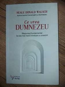 Ce vrea Dumnezeu- Neale Donald Walsch foto