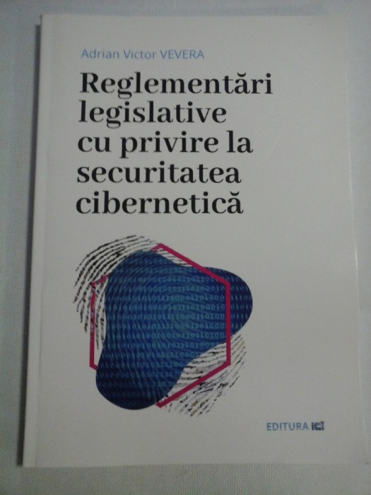 Reglementari legislative cu privire la securitatea cibernetica - Adrian Victor VEVERA