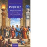 Initierea. Manual de exersare aplicat. 33 de exercitii. Tratat de dezvoltare personala si evolutie spirituala, partea a 2-a - Sebastian Stanculescu