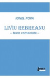 Liviu Rebreanu. Texte comentate - Ionel Popa