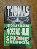 Istoria secreta a Mossadului, Spionii Ghedeon - Thomas Gordon , 2003, stare buna / R4P1F