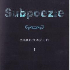 Subpoezie. Opere complete vol 1 - Angela Marinescu