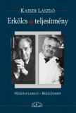 Erk&ouml;lcs &eacute;s teljes&iacute;tm&eacute;ny - N&eacute;meth L&aacute;szl&oacute; - B&eacute;res J&oacute;zsef - Kaiser L&aacute;szl&oacute;