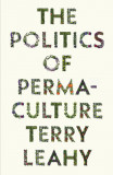 The Politics of Permaculture | Terry Leahy, Pluto Press