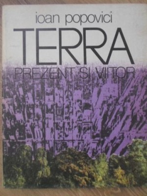TERRA PREZENT SI VIITOR-IOAN POPOVICI-227720 foto