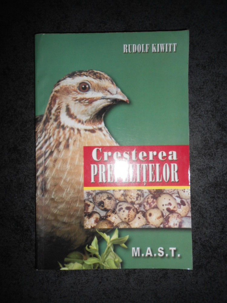 RUDOLF KIWITT - CRESTEREA PREPELITELOR | Okazii.ro