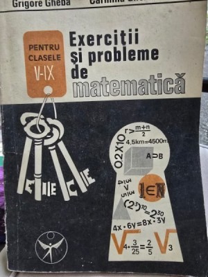 EXERCITII SI PROBLEME DE MATEMATICA de GRIGORE GHEBA , LUCRETIA GHEBA , CARMINA GHEBA 1991 foto
