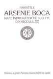 Parintele Arsenie Boca mare indrumator de suflete din secolul XX