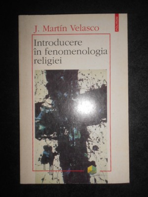 J. Martin Velasco - Introducere in fenomenologia religiei foto