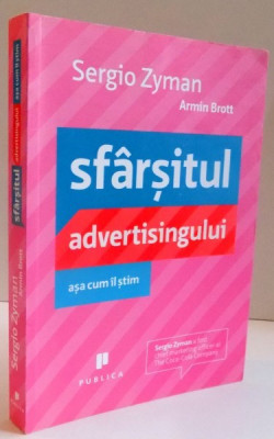 SFARSITUL ADVERTISINGULUI ASA CUM IL STIM de SERGIO ZYMAN , 2008 foto