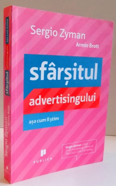 SFARSITUL ADVERTISINGULUI ASA CUM IL STIM de SERGIO ZYMAN , 2008