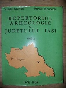Repertoriul arheologic al judetului Iasi vol 1- Vasile Chirica, Marcel Tanasachi foto
