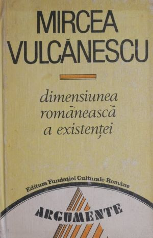 Dimensiunea romaneasca a existentei &ndash; Mircea Vulcanescu