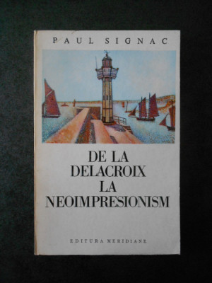 PAUL SIGNAC - DE LA DELACROIX LA NEOIMPRESIONISM foto